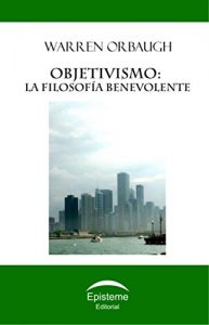 Descargar Objetivismo: la filosofía benevolente pdf, epub, ebook