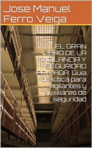 Descargar EL GRAN LIBRO DE LA  VIGILANCIA Y SEGURIDAD PRIVADA: Guía práctica para vigilantes y auxiliares de seguridad pdf, epub, ebook