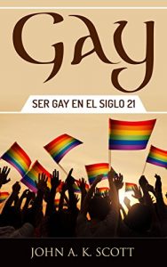 Descargar Gay: Ser Gay En El Siglo 21 pdf, epub, ebook