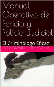 Descargar Manual Operativo de Pericia  y Policía  Judicial: El Criminólogo Eficaz pdf, epub, ebook