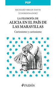 Descargar La filosofía de Alicia en el País de las maravillas: Curiosismo y curiosismo pdf, epub, ebook