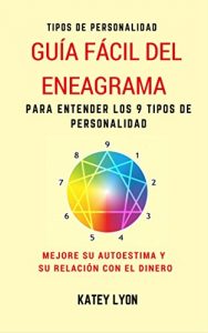 Descargar Tipos De Personalidad: Guía Fácil  Del Eneagrama Para Entender Los 9 Tipos De Personalidad: Mejore Su Autoestima Y Su Relación Con El Dinero pdf, epub, ebook
