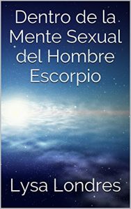 Descargar Dentro de la Mente Sexual del Hombre Escorpio pdf, epub, ebook
