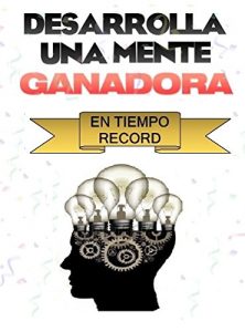Descargar DESARROLLA UNA MENTE GANADORA EN TIEMPO RECORD pdf, epub, ebook