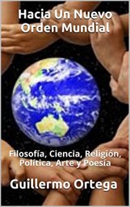 Descargar Hacia Un Nuevo Orden Mundial: Filosofía, Ciencia, Religión, Política, Arte y Poesía pdf, epub, ebook