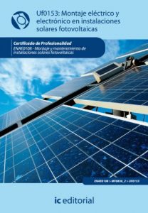 Descargar Montaje eléctrico y electrónico de instalaciones solares fotovoltáicas. ENAE0108 pdf, epub, ebook