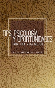 Descargar TIPS, PSICOLOGIA Y OPORTUNIDADES para una vida mejor pdf, epub, ebook