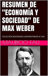 Descargar RESUMEN DE “ECONOMÍA Y SOCIEDAD” DE MAX WEBER: COLECCIÓN RESÚMENES UNIVERSITARIOS Nº 204 pdf, epub, ebook