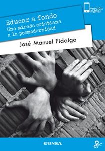 Descargar Educar a fondo: Una mirada cristiana a la posmodernidad (Persona y cultura) pdf, epub, ebook