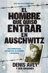 Descargar El hombre que quiso entrar en Auschwitz: Una conmovedora historia real de heroísmo y solidaridad pdf, epub, ebook