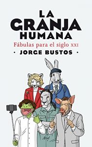 Descargar La granja humana: Fábulas para el siglo XXI pdf, epub, ebook