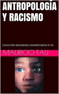 Descargar ANTROPOLOGÍA Y RACISMO: COLECCIÓN RESÚMENES UNIVERSITARIOS Nº 40 pdf, epub, ebook