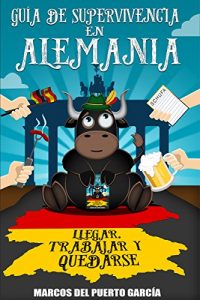Descargar Guía de supervivencia en Alemania: llegar, trabajar y quedarse pdf, epub, ebook