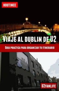 Descargar Viaje al Dublín de U2 – Turismo fácil y por tu cuenta: Guía práctica para organizar tu itinerario pdf, epub, ebook