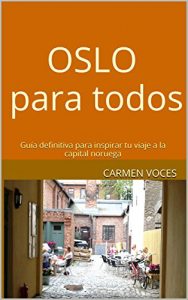 Descargar Oslo para todos: Guía definitiva para inspirar tu viaje a la capital noruega pdf, epub, ebook
