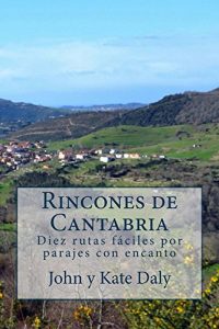 Descargar Rincones de Cantabria: Diez rutas fáciles por parajes con encanto (Rutas de senderismo en Cantabria nº 2) pdf, epub, ebook