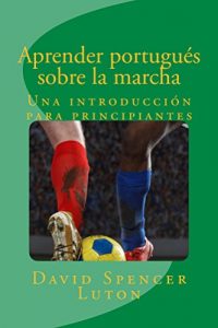 Descargar Aprender portugués sobre la marcha: Una introducción para principiantes pdf, epub, ebook