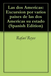 Descargar Las dos Americas: Excursion por varios paises de las dos Americas su estado pdf, epub, ebook