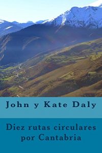 Descargar Diez rutas circulares por Cantabria (Rutas de senderismo en Cantabria nº 1) pdf, epub, ebook