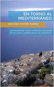 Descargar En torno al Mediterráneo: Una trepidante vuelta en 80 días alrededor de los países mediterráneos en automóvil pdf, epub, ebook