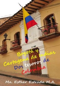 Descargar Bogotá y Cartagena de Indias, dos tesoros de Colombia (Un mundo lleno de sorpresas) pdf, epub, ebook
