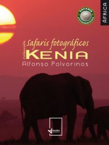 Descargar Safaris fotográficos Kenia (Colección safaris fotográficos de África nº 1) pdf, epub, ebook
