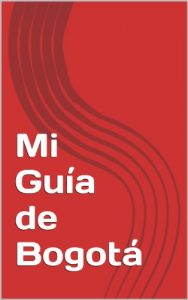 Descargar Mi Guía de Bogotá (Mis Guías de Viaje nº 1) pdf, epub, ebook