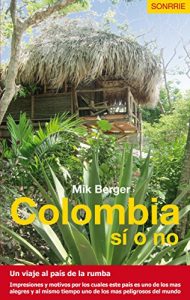 Descargar Colombia sí o no: Un viaje al país de la rumba pdf, epub, ebook