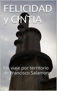 Descargar FELICIDAD y CINTIA: Viaje por territorio del arquitecto Francisco Salamone en la Provincia de Buenos Aires pdf, epub, ebook
