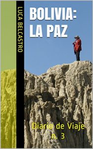 Descargar BOLIVIA – LA PAZ: Diario de Viaje n. 3 (Diarios de Viaje de Luca Belcastro) pdf, epub, ebook