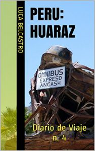 Descargar PERU – HUARAZ: Diario de Viaje n. 4 (Diarios de Viaje de Luca Belcastro) pdf, epub, ebook