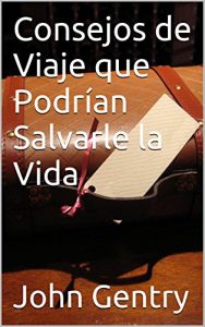 Descargar Consejos de Viaje que Podrían Salvarle la Vida pdf, epub, ebook