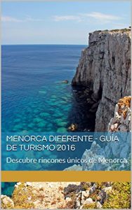 Descargar Menorca Diferente – Guía de Turismo 2016: Descubre rincones únicos de Menorca pdf, epub, ebook