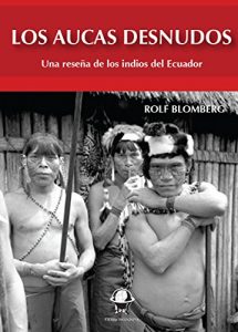 Descargar Los Aucas denudos: Una reseña de los indios del Ecuador (Tierra Incógnita) pdf, epub, ebook