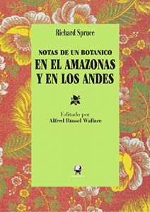 Descargar Notas de un botánico en el Amazonas y en los Andes (Tierra Incógnita) pdf, epub, ebook