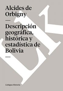 Descargar Descripción geográfica, histórica y estadística de Bolivia pdf, epub, ebook