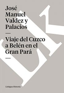 Descargar Viaje del Cuzco a Belén en el Gran Pará pdf, epub, ebook