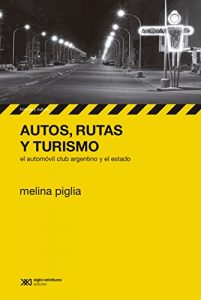 Descargar Autos, rutas y turismo: el Automóvil Club Argentino y el estado (Historia y Cultura) pdf, epub, ebook