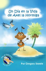 Descargar Un Día en la Vida de Axel la Hormiga (Serie de Libros para Niños Pilly el Pelícano) pdf, epub, ebook
