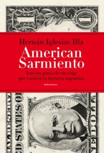 Descargar American Sarmiento: Tras los pasos de un viaje que cambió la historia argentina pdf, epub, ebook