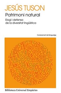 Descargar Patrimoni natural: Elogi i defensa de la diversitat lingüística (BIBLIOTECA UNIVERSAL EMPURIES) pdf, epub, ebook