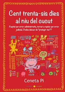 Descargar Cent trenta-sis dies al niu del cucut: Raptat per error administratiu, tornat a raptar per error judicial (Catalan Edition) pdf, epub, ebook