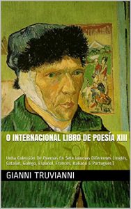 Descargar O Internacional Libro De Poesía XIII: Unha Colección De Poemas En Sete Idiomas Diferentes (Inglés, Catalán, Galego, Español, Francés, Italiano E Portugués) (Galician Edition) pdf, epub, ebook