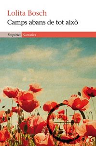 Descargar Camps abans de tot això: Premi Octavi Pellissa XV (2010) (EMPURIES NARRATIVA) pdf, epub, ebook