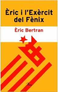 Descargar Èric i l’Exèrcit del Fènix.: Acusat de voler viure en català (DEBAT) pdf, epub, ebook