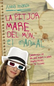 Descargar La pitjor mare del món: Converteix-te en una mare o pare imperfecte en 10 lliçons (NO FICCIÓ COLUMNA) pdf, epub, ebook