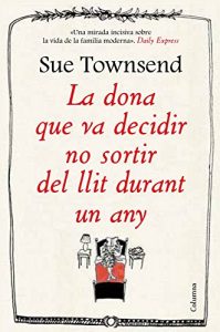 Descargar La dona que va decidir no sortir del llit durant un any (Clàssica) pdf, epub, ebook