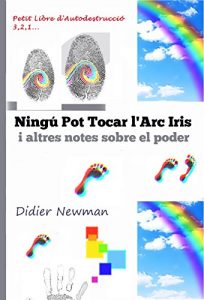 Descargar Ningú Pot Tocar l’Arc Iris: i altres notes sobre el poder (Catalan Edition) pdf, epub, ebook