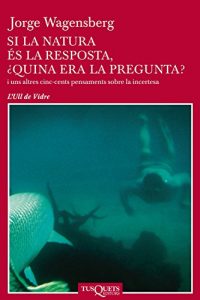 Descargar Si la natura és la resposta, ¿quina era la pregunta? (Volumen Independiente) pdf, epub, ebook