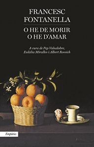 Descargar O he de morir o he d’amar: Antologia poètica de Francesc Fontanella pdf, epub, ebook